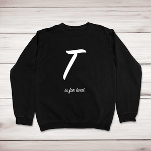 T Is For Twat - Rude Sweatshirts - Slightly Disturbed - Image 1 of 2