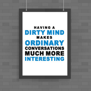 Having A Dirty Mind - Novelty Posters - Slightly Disturbed - Image 1 of 1