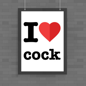 I Love Cock - Rude Posters - Slightly Disturbed - Image 1 of 1
