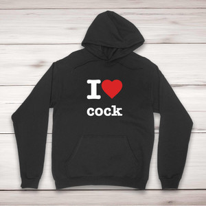 I Love Cock - Rude Hoodies - Slightly Disturbed - Image 1 of 2