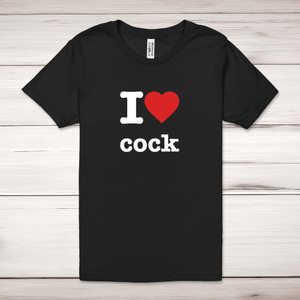 I Love Cock - Rude Adult T-Shirt - Slightly Disturbed