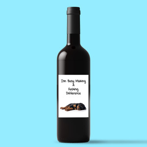 I'm Busy Making A Fucking Difference - Rude Wine/Beer Labels - Slightly Disturbed - Image 1 of 1