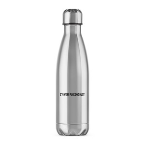 I'm Very Fucking Busy - Rude Water Bottles - Slightly Disturbed - Image 1 of 2