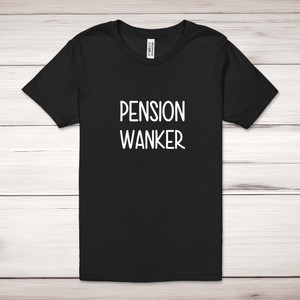 Pension Wanker - Rude Adult T-Shirt - Slightly Disturbed