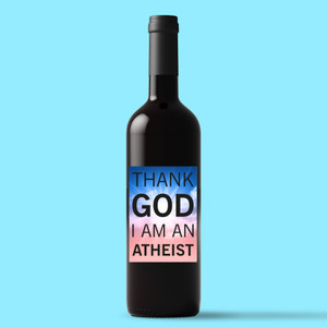 Thank God I'm An Atheist - Rude Wine/Beer Labels - Slightly Disturbed - Image 1 of 1