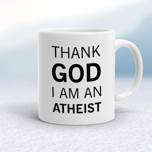Thank God I'm An Atheist - Rude Mugs - Slightly Disturbed - Image 1 of 14