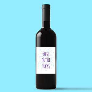Fresh Out Of Fucks - Rude Wine/Beer Labels - Slightly Disturbed - Image 1 of 1