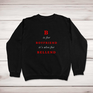 B Is For Boyfriend - Rude Sweatshirts - Slightly Disturbed - Image 1 of 1