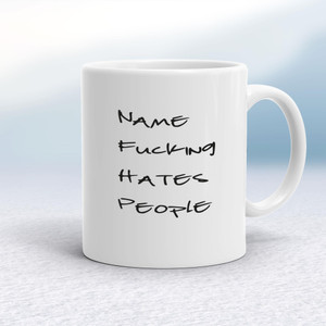 Personalised Fucking Hates People - Rude Mugs - Slightly Disturbed - Image 1 of 14