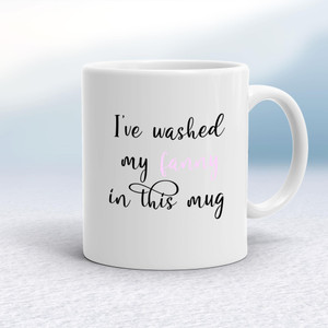 I've Washed My Fanny In This - Rude Mugs - Slightly Disturbed - Image 1 of 14