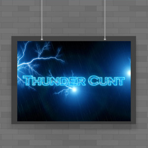Thunder Cunt - Rude Posters - Slightly Disturbed - Image 1 of 1