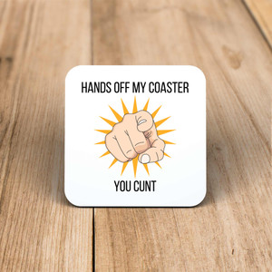 Hands Off You Cunt - Rude Coaster - Slightly Disturbed - Image 1 of 1