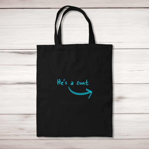 He's A Cunt - Rude Tote Bags - Slightly Disturbed