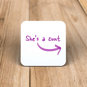 She's A Cunt - Rude Coaster - Slightly Disturbed - Image 1 of 1