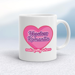 Hopeless Romantic - Rude Mugs - Slightly Disturbed - Image 1 of 13
