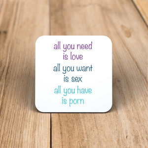 All You Need Is Love, All You Have Is Porn - Rude Coaster - Slightly Disturbed - Image 1 of 1