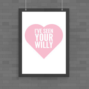 I've Seen Your Willy - Rude Posters - Slightly Disturbed - Image 1 of 1