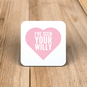 I've Seen Your Willy - Rude Coaster - Slightly Disturbed - Image 1 of 1