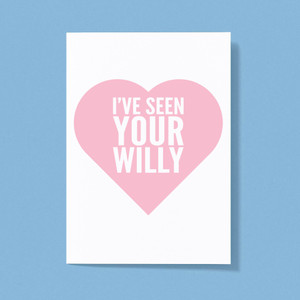 I've Seen Your Willy - Rude Greeting Card - Slightly Disturbed - Image 1 of 1