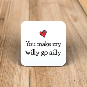 You Make My Willy Go Silly - Rude Coaster - Slightly Disturbed - Image 1 of 1