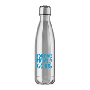 You Make My Willy Go Big - Rude Water Bottles - Slightly Disturbed - Image 1 of 6