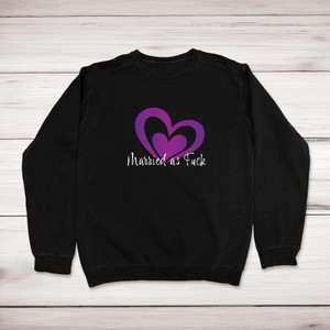 Married As Fuck - Rude Sweatshirts - Slightly Disturbed - Image 1 of 2