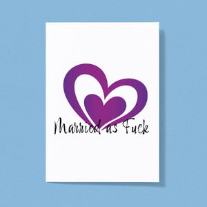 Married As Fuck - Rude Greeting Card - Slightly Disturbed - Image 1 of 1