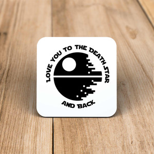 Love You To The Death Star And Back - Geeky Coaster - Slightly Disturbed - Image 1 of 1