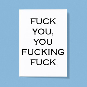 Fuck You, You Fucking Fuck - Rude Greeting Card - Slightly Disturbed - Image 1 of 1