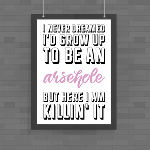 Grow Up To Be An Arsehole - Rude Posters - Slightly Disturbed - Image 1 of 1