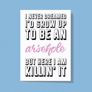 Grow Up To Be An Arsehole - Rude Greeting Card - Slightly Disturbed - Image 1 of 1