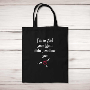 Glad Your Mum Didn't Swallow - Rude Tote Bags - Slightly Disturbed