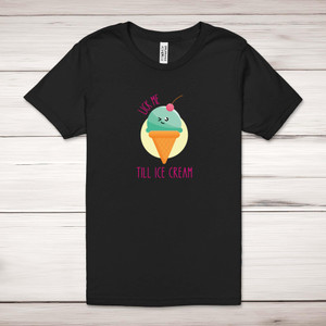 Lick Me Till Ice Cream - Rude Adult T-Shirt - Slightly Disturbed