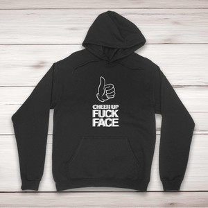 Cheer Up Fuck Face - Rude Hoodies - Slightly Disturbed - Image 1 of 2