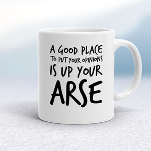 Opinions Up Your Arse - Rude Mugs - Slightly Disturbed - Image 1 of 18