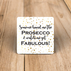 Someone Hand Me the Prosecco - Novelty Coaster - Slightly Disturbed - Image 1 of 1
