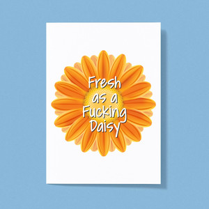 Fresh As A Fucking Daisy - Rude Greeting Card - Slightly Disturbed - Image 1 of 1