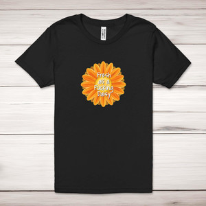 Fresh As A Fucking Daisy - Rude Adult T-Shirt - Slightly Disturbed