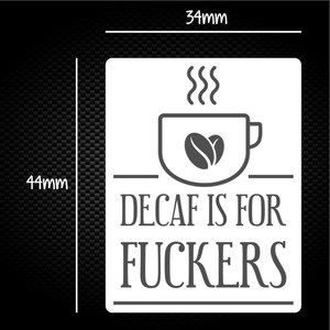 Decaf Is For Fuckers - Rude Sticker Packs - Slightly Disturbed - Image 1 of 1