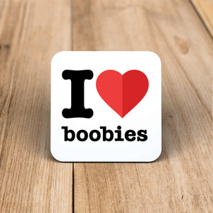 I Love Boobies - Novelty Coaster - Slightly Disturbed - Image 1 of 1