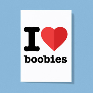 I Love Boobies - Novelty Greeting Card - Slightly Disturbed - Image 1 of 1
