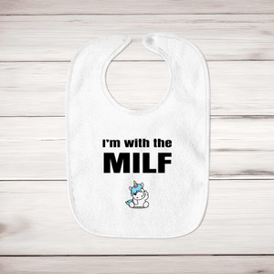 I'm With The Milf - Rude Bibs - Slightly Disturbed - Image 1 of 4