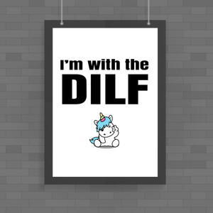 I'm With The Dilf - Rude Posters - Slightly Disturbed - Image 1 of 1