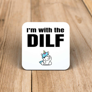 I'm With The Dilf - Rude Coaster - Slightly Disturbed - Image 1 of 1