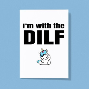 I'm With The Dilf - Rude Greeting Card - Slightly Disturbed - Image 1 of 1