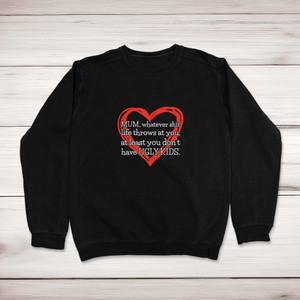 Mum, Whatever Shit Life Throws At You - Rude Sweatshirts - Slightly Disturbed - Image 1 of 1