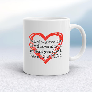 Mum, Whatever Shit Life Throws At You - Rude Mugs - Slightly Disturbed - Image 1 of 18