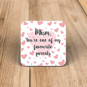 Mum, You're One Of My Favourite Parents - Novelty Coaster - Slightly Disturbed - Image 1 of 1