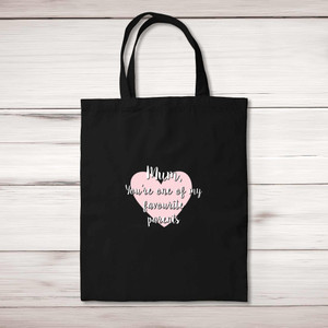 Mum, You're One Of My Favourite Parents - Novelty Tote Bags - Slightly Disturbed
