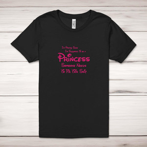 Supposed To Be A Princess - Rude Adult T-Shirt - Slightly Disturbed